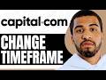 How to Change Timeframe On Capital.com App - Step By Step