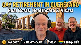 Gay Retirement in Querétaro, Mexico: Real Costs, Healthcare, Visas & LGBTQ+ Life