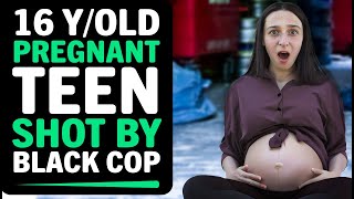 16 Year Old PREGNANT Teen Shot By Racist BLACK COP, What Happens Next Is Shocking!