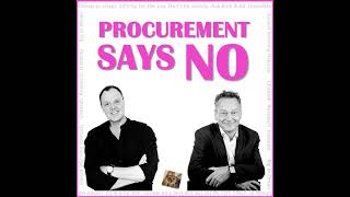 The Way We Source - Procurement Says No Ep33