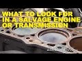 What to Look for in a Salvage Yard Engine or Transmission