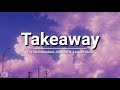 The Chainsmokers, Illenium - Takeaway ft. Lennon Stella (lyrics)