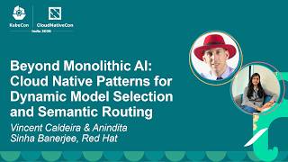 Beyond Monolithic AI: Cloud Native Patterns for Dynami... Vincent Caldeira & Anindita Sinha Banerjee