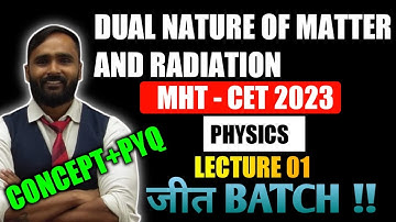 DUAL NATURE OF MATTER AND RADIATION | LECTURE 01 |CONCEPT+PYQ|  MHT-CET 2023 | PRADEEP GIRI SIR