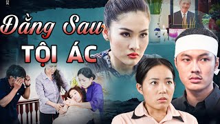 ĐẰNG SAU TỘI ÁC | Phim Truyện Việt Nam Mới Nhất | Phim Việt Nam 2024 | Phim Việt Cuối Tuần THVL
