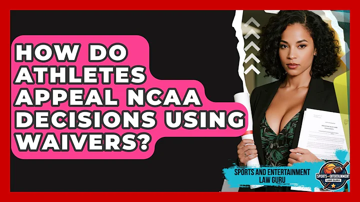 How Do Athletes Appeal NCAA Decisions Using Waivers? - Sports and Entertainment Law Guru