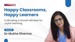 Happy Classrooms, Happy Learners: Expert Insights from Dr Mukta Sharma | Teacher's Day Webinar 2023