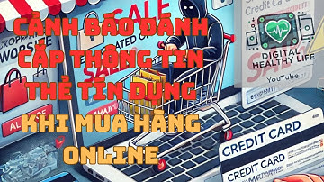 Mua Sắm Online An Toàn | Cảnh Báo Đánh Cắp Thông Tin Thẻ Tín Dụng!