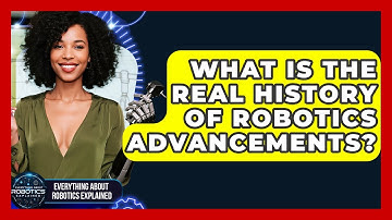 What Is The Real History Of Robotics Advancements? - Everything About Robotics Explained