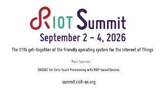 RIOT Summit 2026, Marc Sanchez, DNSSEC for Zero-touch Provisioning with RIOT-based Devices