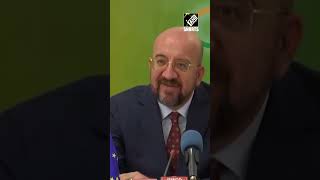 Russia again shooting missile against developing countries: EU’s Charles Michel