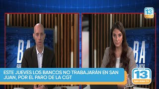 Este jueves los bancos no trabajarán en San Juan, por el paro de la CGT by CANAL 13 SAN JUAN TV 146 views 8 days ago 8 minutes, 47 seconds