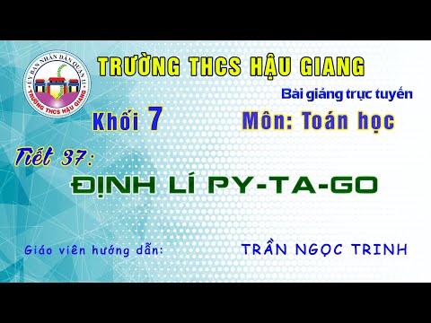 Toán học 7 - Tiết 37: Đinh lý Py-ta-go - Giáo viên: Trần Ngọc Trinh