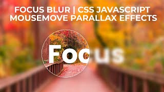 Famous Leman7 : Focus Blur | CSS Javascript Mousemove Parallax Effects Wealth