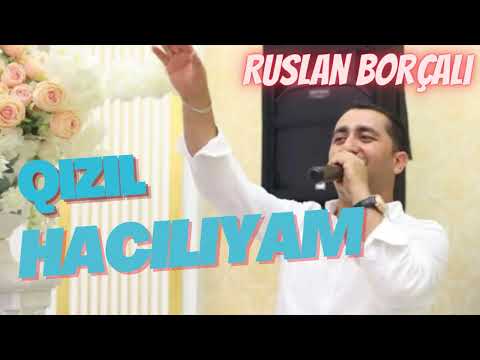 Ruslan Borçalı- Qızıl Hacılıyam  (2023 Yeni)