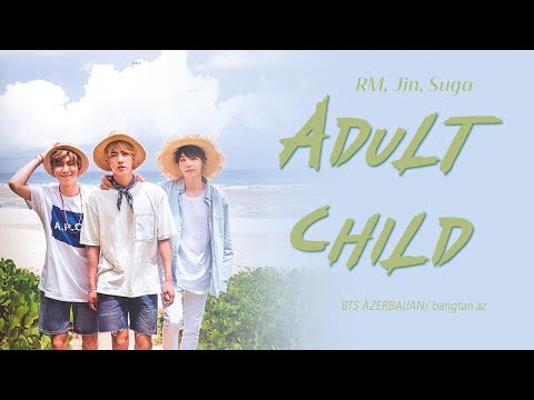 [AZE] RM, Jin, Suga - Adult Child