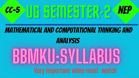 BBMKU UG SEM-2 | SYLLABUS CC-5 | Mathematical and Computational thinking and analysis. 2022-26.