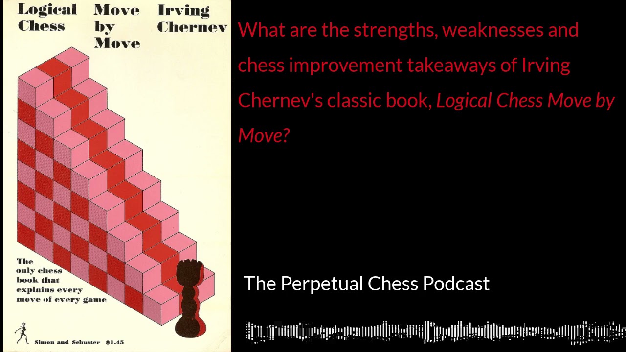 Book Recap: Discussing Logical Chess Move by Move with Barry Katz — The  Perpetual Chess Podcast