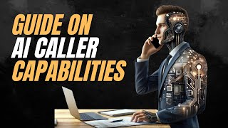 Full Guide on AI Caller Capabilities A-Z Walkthrough (Orbitel AI)