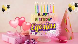 Happy birthday Eyosias || happy birthday song for eyosias @wishingyou1