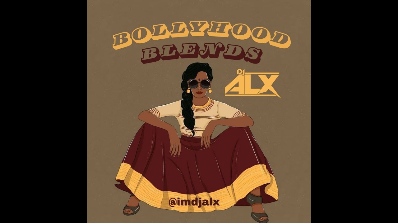 Bollyhood Blends   DJ ALX