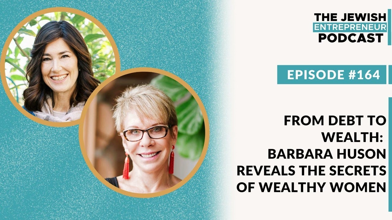 164: From Debt to Wealth: Barbara Huson Reveals the Secrets of Wealthy Women