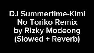 DJ Summertime-Kimi No Toriko by Rizky Modeong (Slowed   Reverb)