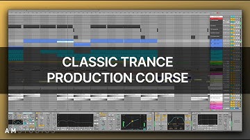 New Classic Trance Course [Ableton] (OUT NOW with INTRO OFFER)