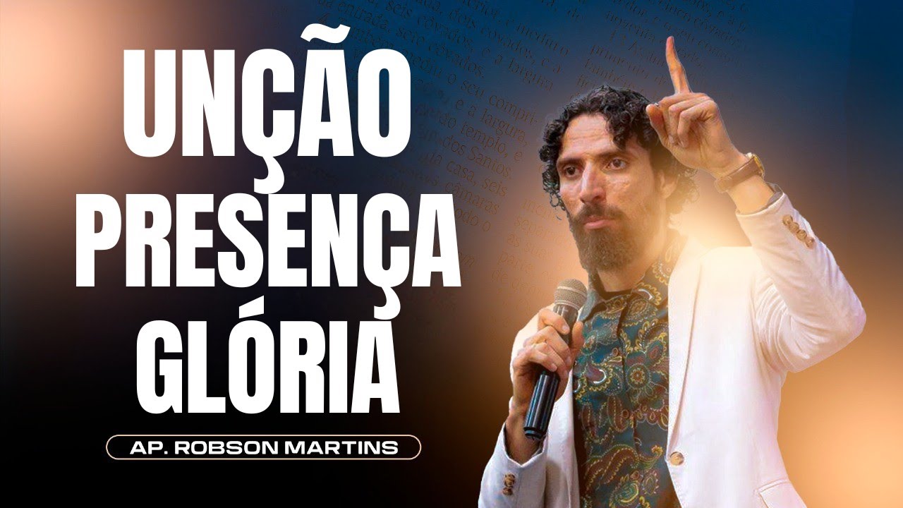 Unção, presença e glória | Robson Martins