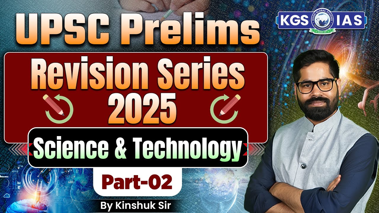 UPSC Prelims 2025 | Science & Technology Part 02 | Revision Series 2025 ...