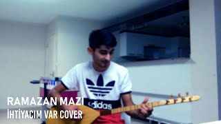 Ramazan Mazı - İhtiyacım Var Akustik (Sevgim Yılmaz Cover) Resimi