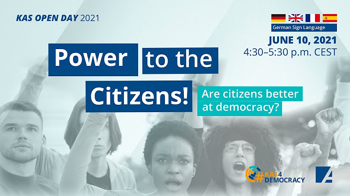 Power to the Citizens! Are citizens better at democracy? Konrad-Adenauer-Foundation Open Day 2021