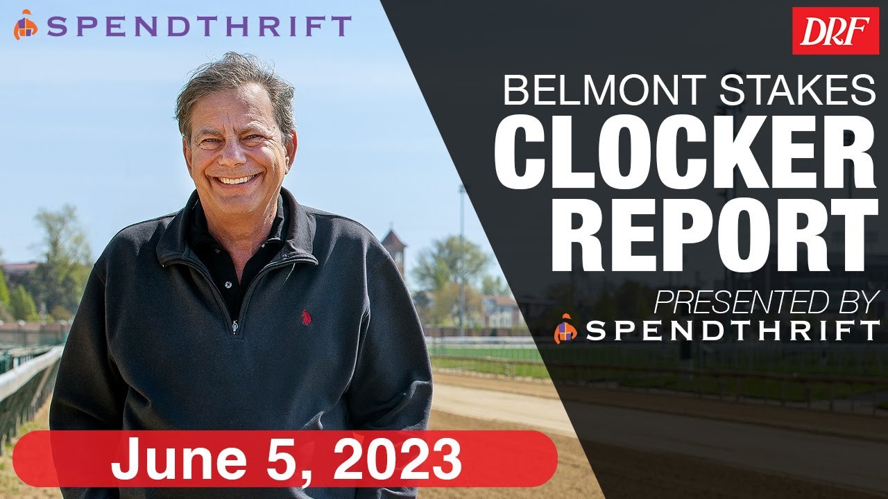 DRF Belmont Stakes Clocker Report June 5, 2023