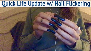 ASMR * Quick Life Update * Nail Flickering * Soft Spoken * ASMRVilla