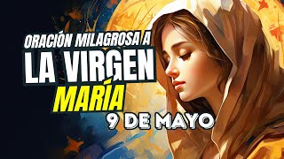 Oración Milagrosa a la Virgen María 9 Mayo