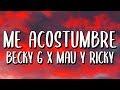 Becky G - ME ACOSTUMBRÉ (Letra/Lyrics) Ft. Mau y Ricky