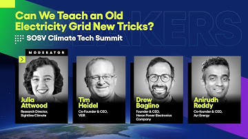 SOSV Climate Tech Summit | Can We Teach an Old Electricity Grid New Tricks?