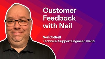 Customer Feedback with Neil Cottrell #ivanti #customerservice