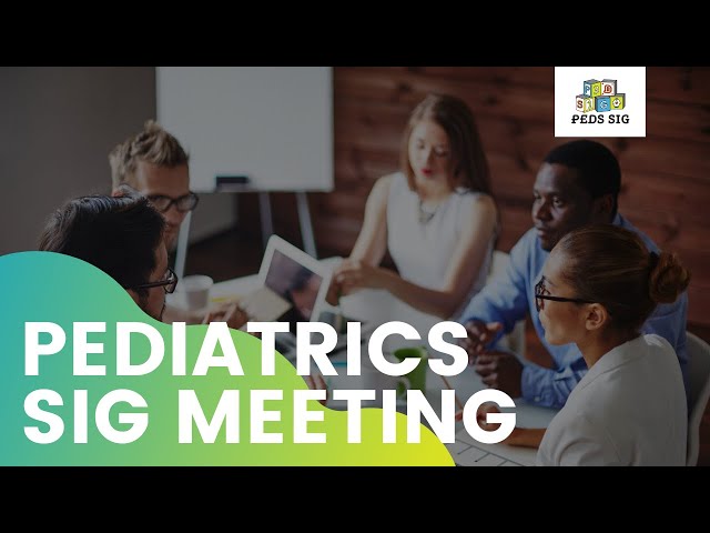 Peds SIG Meeting - Patient-reported outcome measures in pediatrics: use of the PROMIS