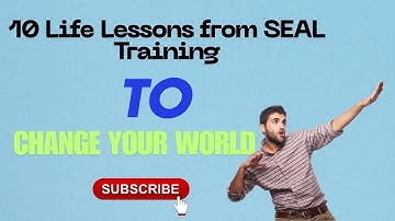 10 Life Lessons from SEAL Training to Change Your World
