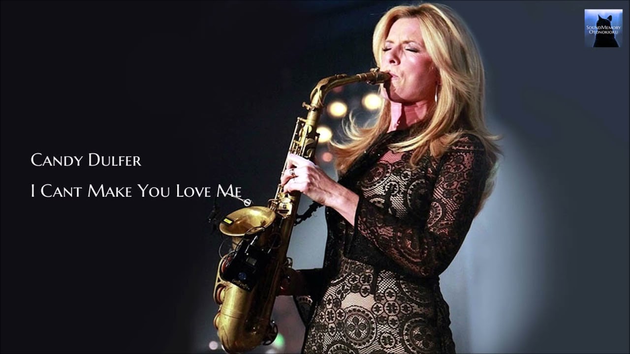 Candy Dulfer I Cant Make You Love Me YouTube