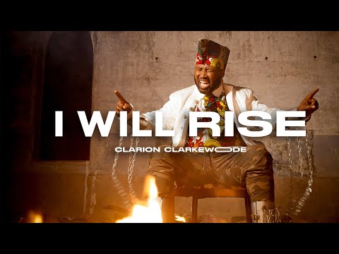 Clarion Clarkewoode - I Will Rise (Official Video)