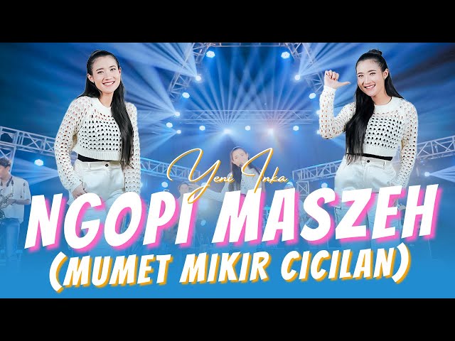 Mumet Mikir Cicilan Ngopi Ngopi Maseeeh - YENI INKA - NGOPI MASSEHH (Official MV ANEKA SAFARI) class=