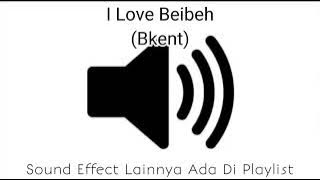 Sound Effect I Love You Beibeh (Bkent)