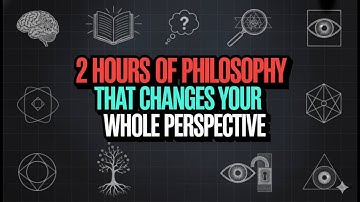 2 Hours of Philosophy That Changes Your Whole Perspective