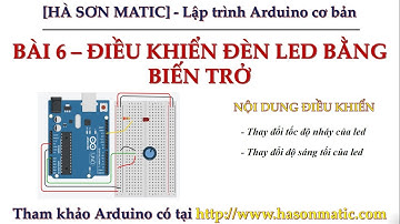 [Lập trình Arduino cơ bản] Bài 6 - Điều Khiển Đèn Led Bằng Biến Trở