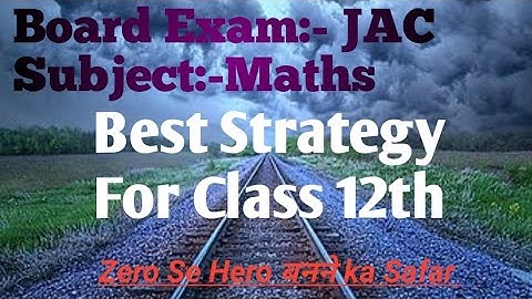 Class 12th:- JAC Board Math Strategy