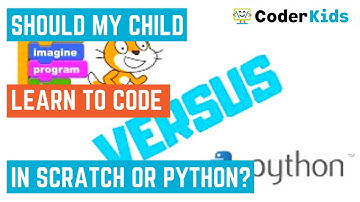 Should my Child Learn to Code in Scratch or Python?