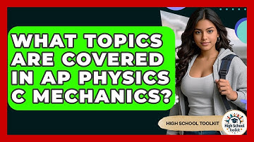 What Topics Are Covered In AP Physics C Mechanics? - High School Toolkit