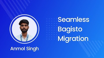 Seamless Bagisto Migration | Anmol Singh